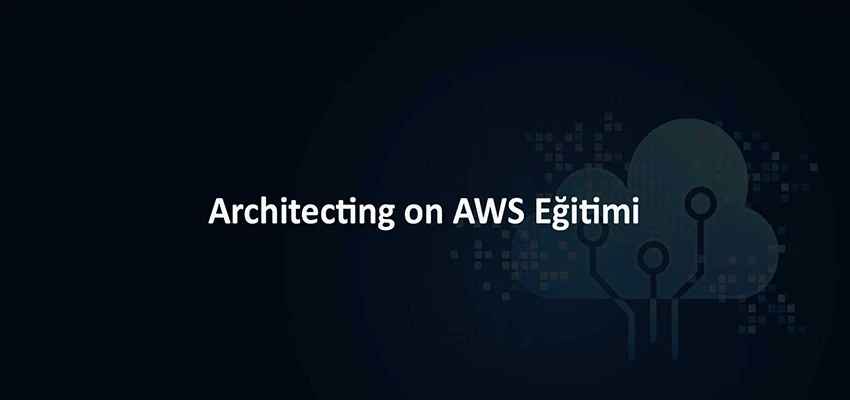 Architecting on AWS Eğitimi