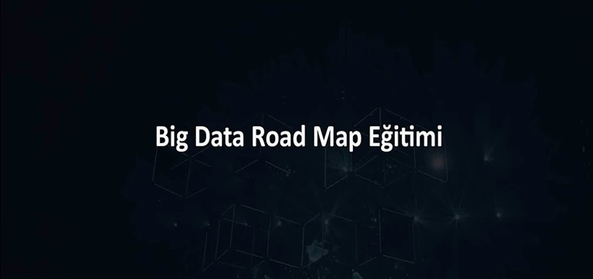 Big Data Road Map Eğitimi