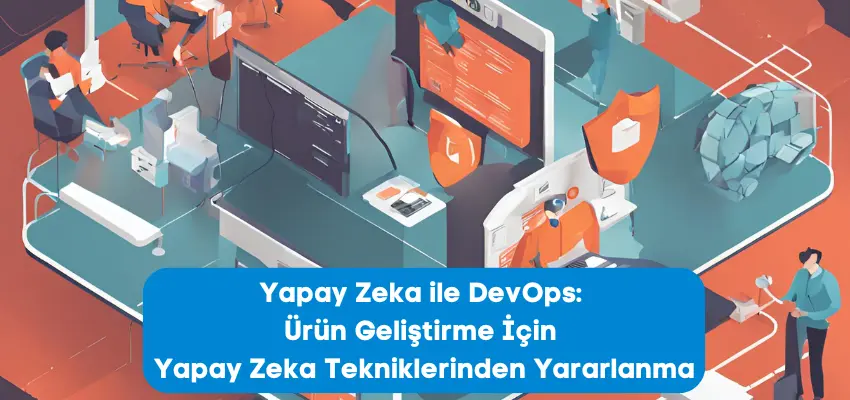 Yapay Zeka ile DevOps: AI Tekniklerinden Yararlanma Egitimi
