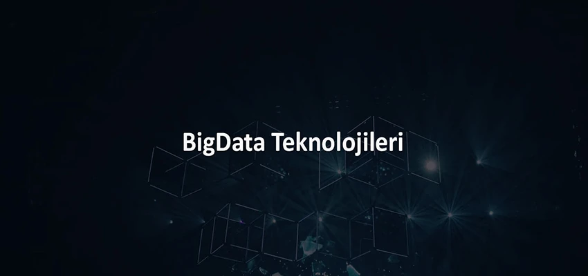 Big Data Teknolojileri