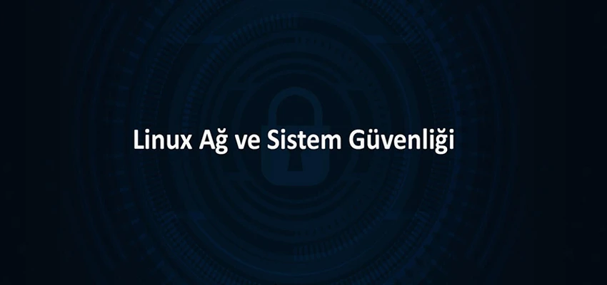 Linux Ağ ve Sistem Güvenliği Eğitimi