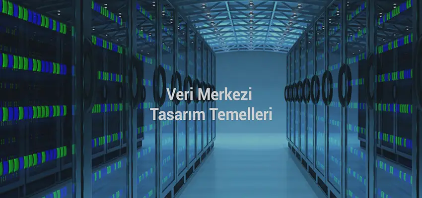 Veri Merkezi Tasarım Temelleri Eğitimi
