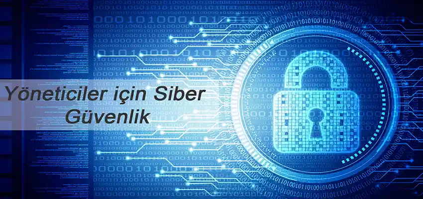 Yöneticiler için Siber Güvenlik Eğitimi
