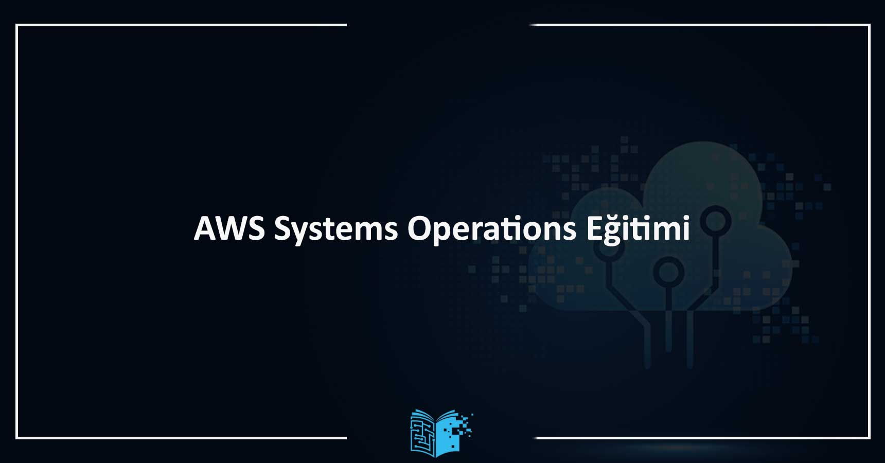 AWS Systems Operations Eğitimi