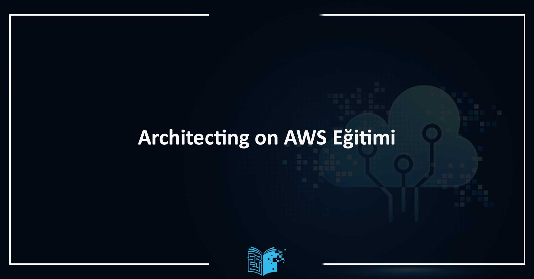 Architecting on AWS Eğitimi