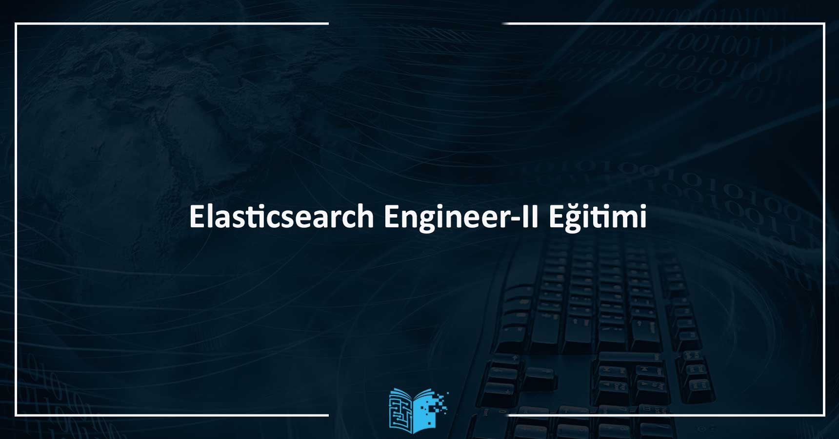 Elasticsearch Engineer II Eğitimi