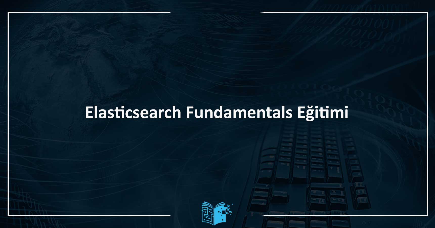 Elasticsearch Fundamentals Eğitimi