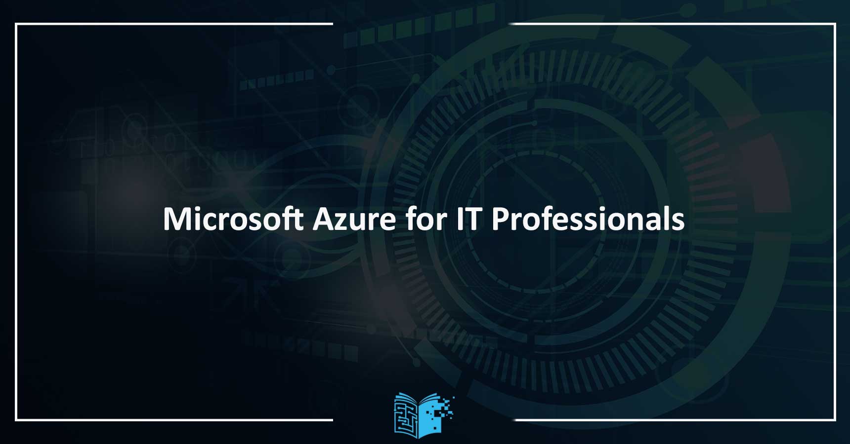 Microsoft Azure for IT Professionals Eğitimi