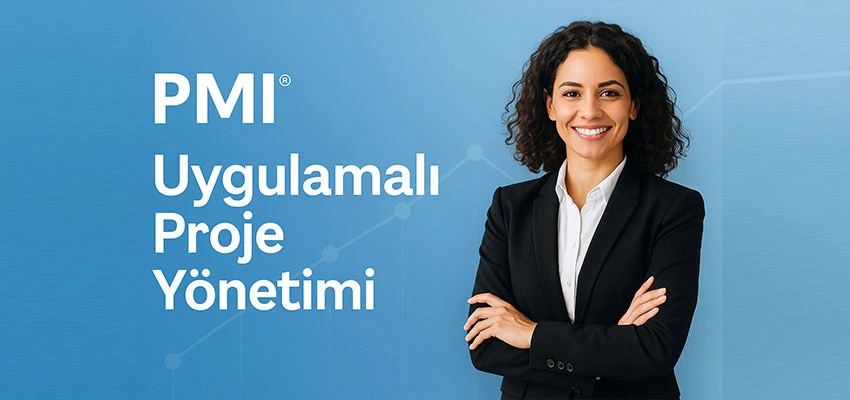 PMI® Uygulamalı Proje Yönetimi Eğitimi
