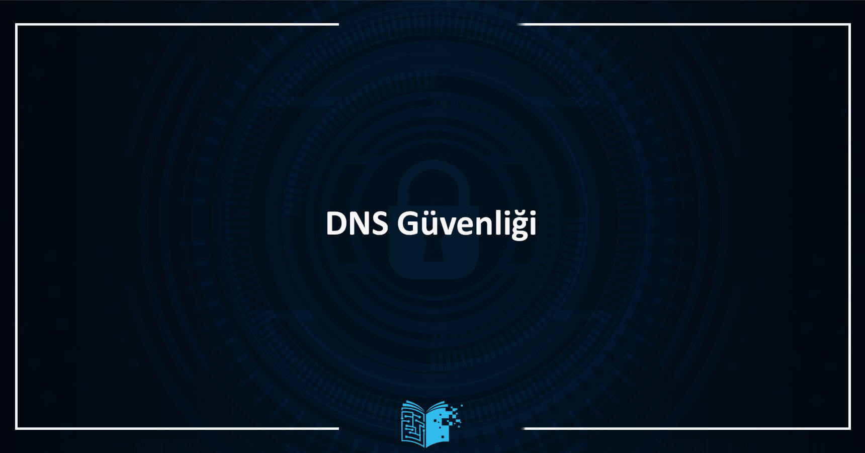 DNS Güvenliği Eğitimi