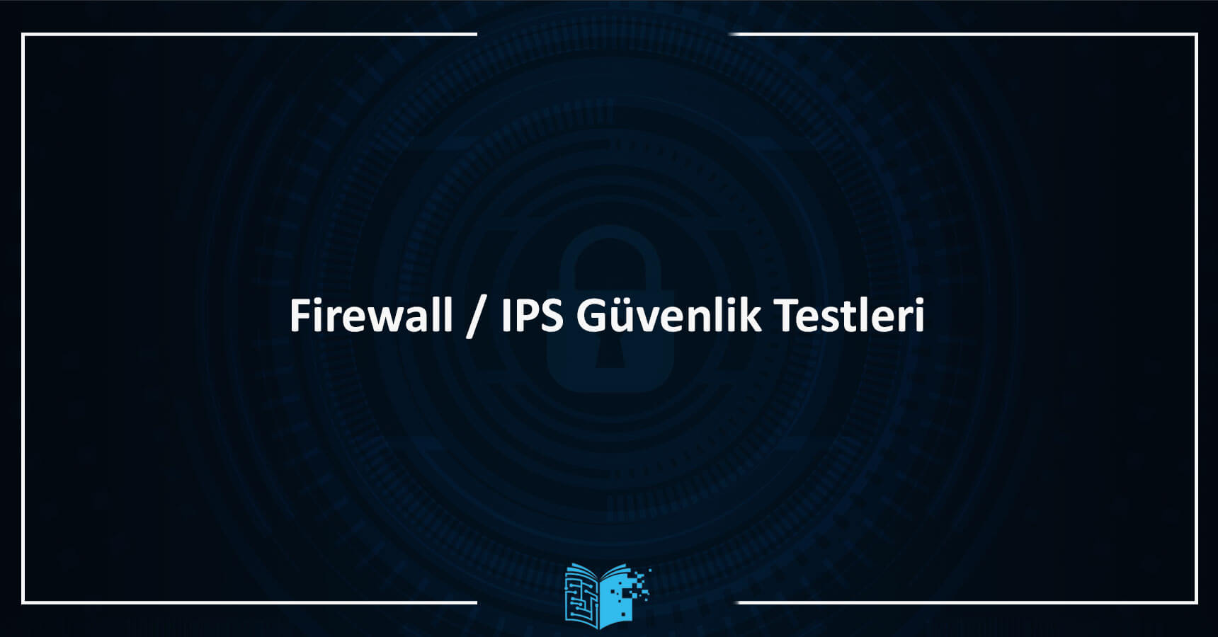 Firewall / IPS Güvenlik Testleri Eğitimi