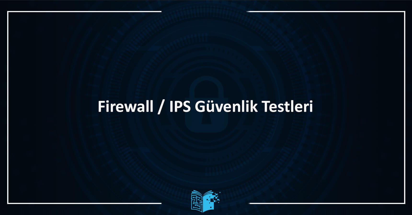 Firewall / IPS Güvenlik Testleri Eğitimi