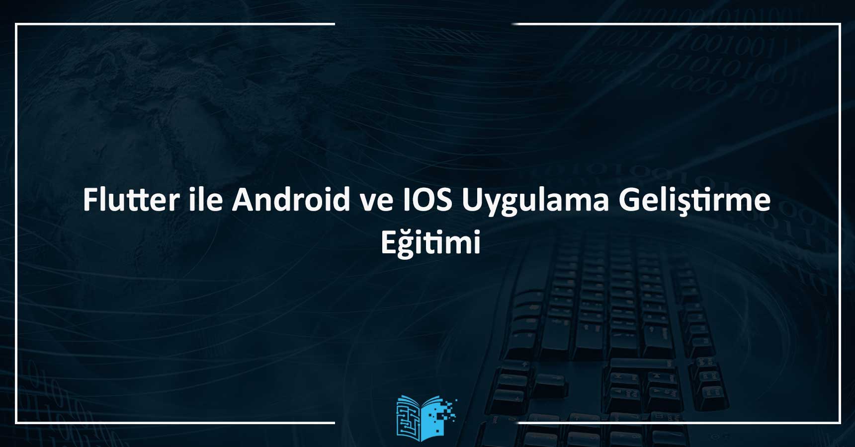 Flutter ile Android ve IOS Uygulama Geliştirme Eğitimi