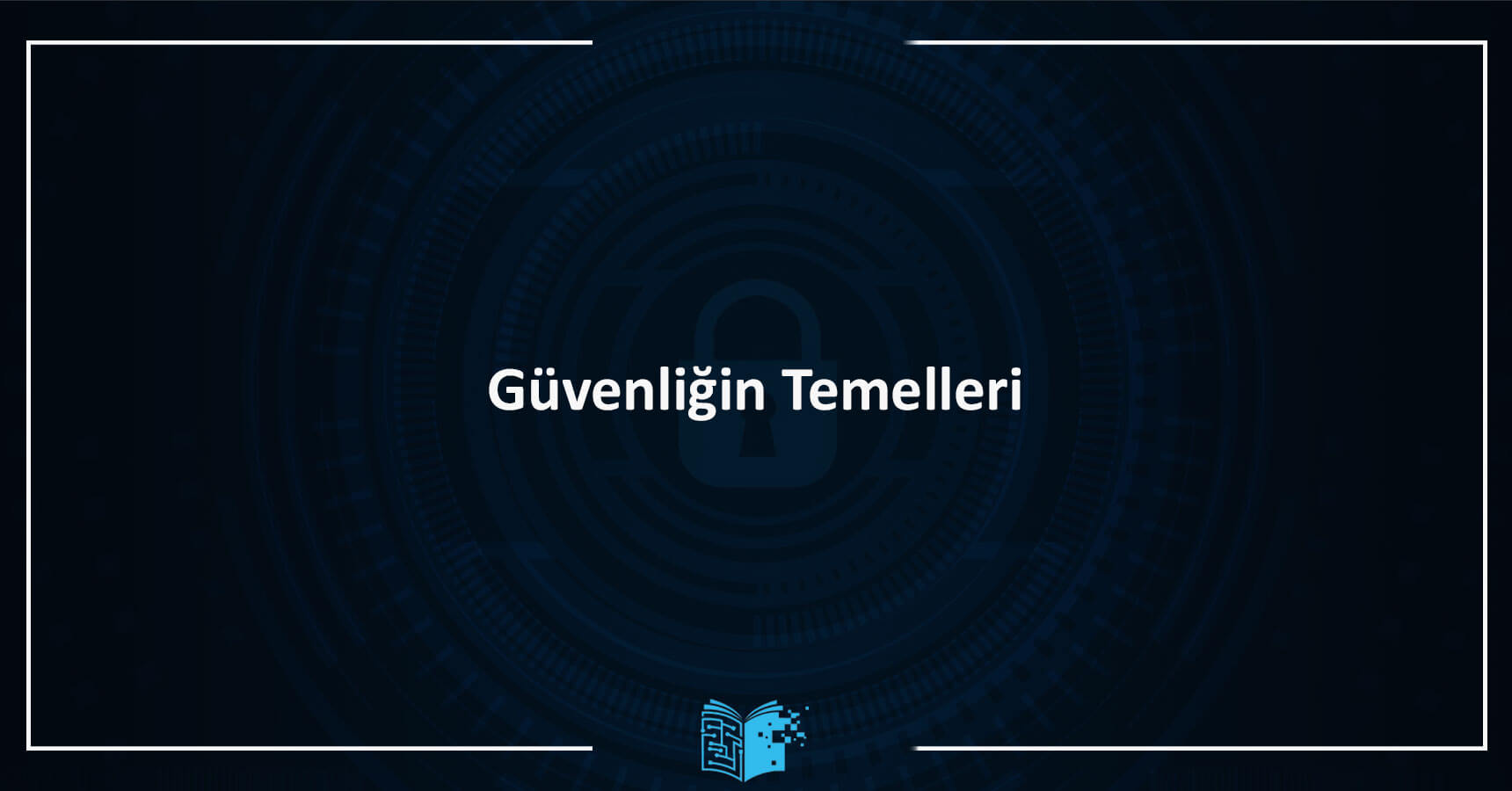 Güvenliğin Temelleri Eğitimi