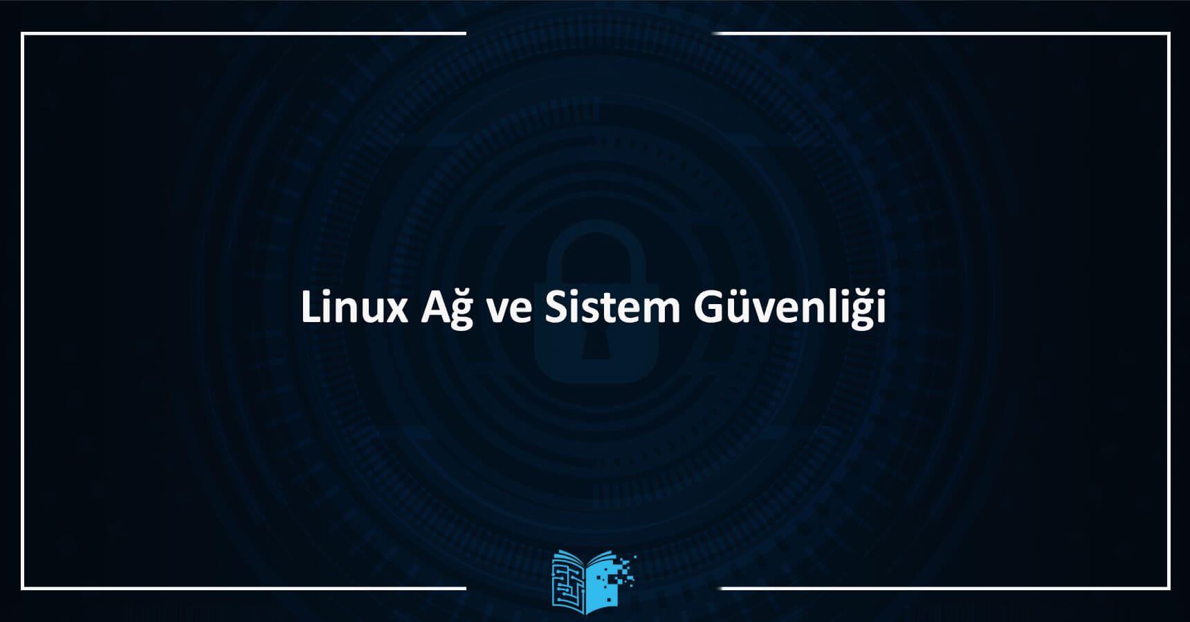 Linux Ağ ve Sistem Güvenliği Eğitimi