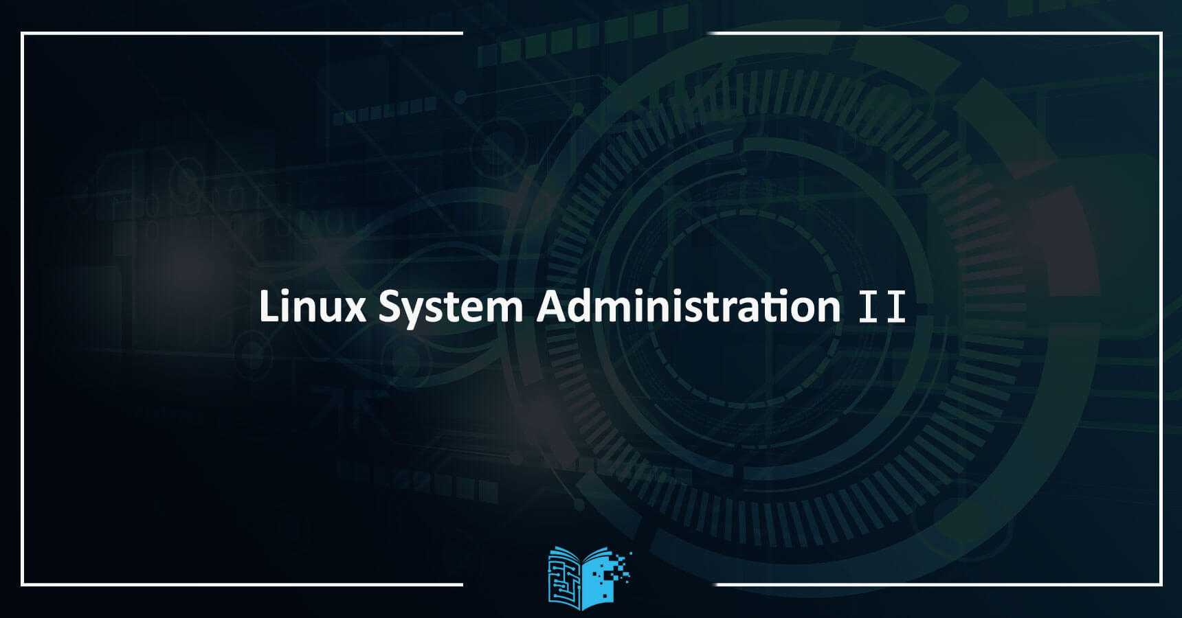Linux System Administration II Eğitimi