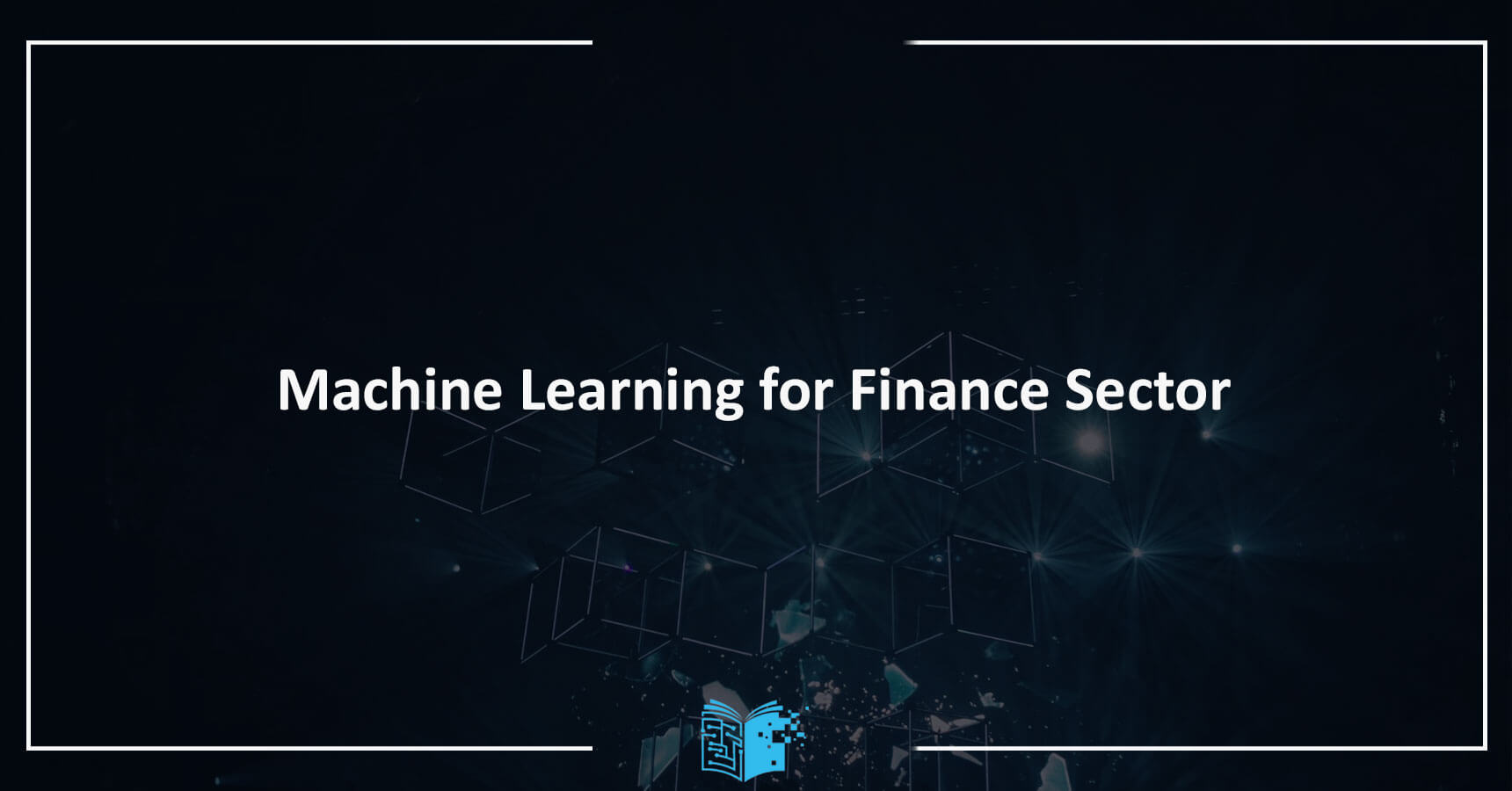 Machine Learning for Finance Sector 