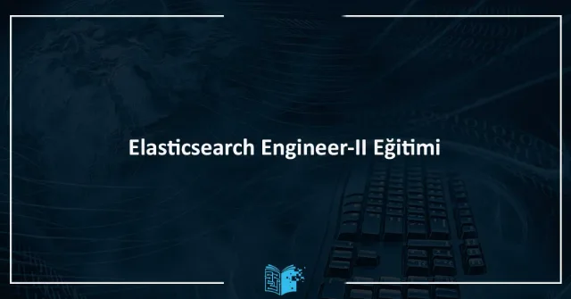 Elasticsearch Engineer II Eğitimi