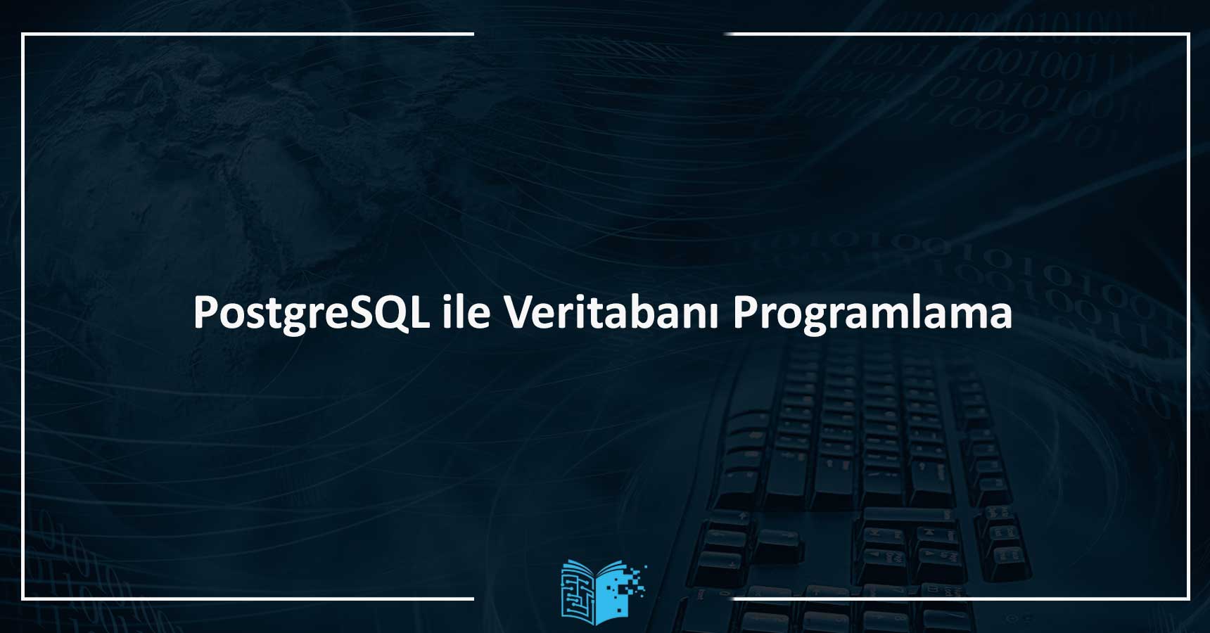 PostgreSQL ile Veritabanı Programlama Eğitimi