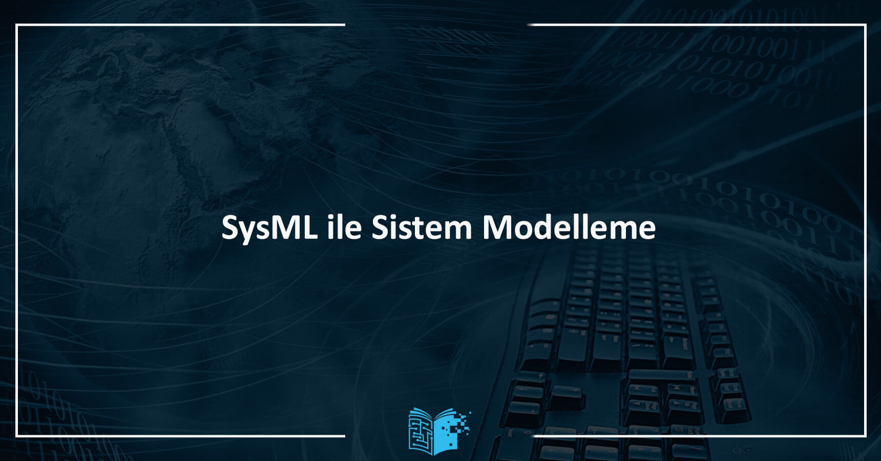 System Engineering using SysML Eğitimi (SysML ile Sistem Modelleme)