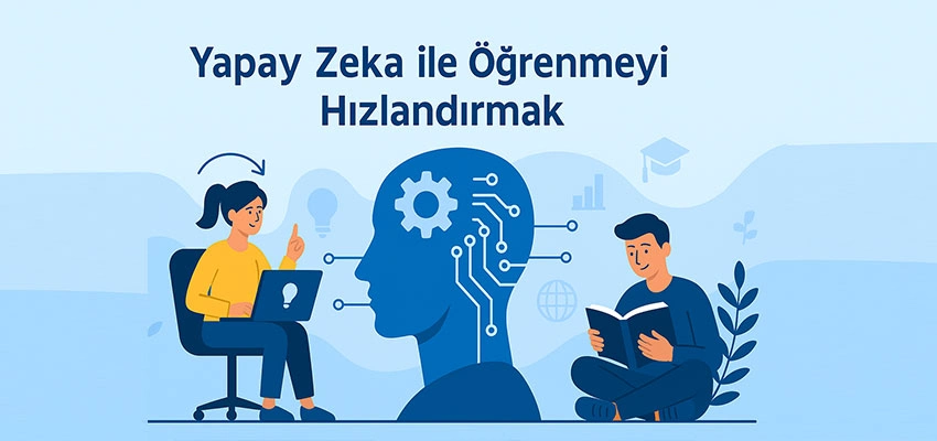 Yapay Zeka ile Öğrenmeyi Hızlandırmak